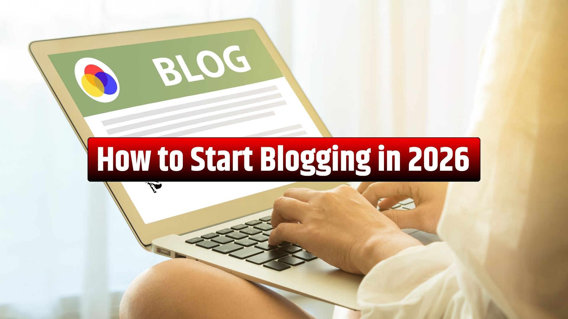 How to Start Blogging in 2026